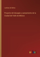 Proyecto del desagüe y saneamiento de la Ciudad del Valle de México 336804611X Book Cover