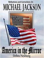 America in the Mirror - Reflections and Corrections on Michael Jackson 0615320791 Book Cover