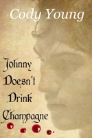 Johnny Doesn't Drink Champagne 0473194031 Book Cover