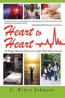 Heart to Heart: 12 People Discover Better Lives After Their Heart Attacks 1440170754 Book Cover
