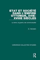 Etat Et Société Dans l'Empire Ottoman, Xvie-Xviiie Siècles: La Terre, La Guerre, Les Communautés 086078410X Book Cover