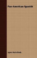 Pan-American Spanish : An Introduction to the Study of Spanish with Special Emphasis on Inter-American Relations 1406743569 Book Cover