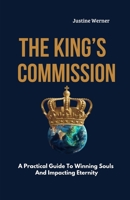 THE KING’S COMMISSION: A Practical Guide To Winning Souls And Impacting Eternity B0F262T5PH Book Cover