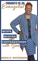 Thoughts Of An Evangelist: Quips, Quotes, and Conversations With God B09SL2MQV8 Book Cover