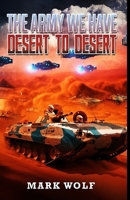 The Army We Have: Desert to Desert B0DMZHGRH8 Book Cover