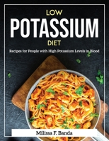 Low Potassium Diet: Recipes for People with High Potassium Levels in Blood 1804371831 Book Cover