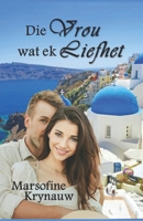 Die Vrou wat ek Liefhet B09R3GF5S3 Book Cover