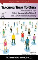 Teaching Them to Obey 1: These 5 Biblical Keys Unlock Sunday School Growth and Transformational Teaching (Sunday School Teacher Training) 1939257107 Book Cover