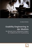 Usability Engineering in der Medizin: Am Beispiel eines Softwareprototypen für medizinische 3D Visualisierung 3639025210 Book Cover
