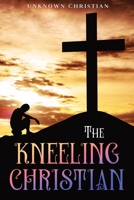 The Kneeling Christian: Annotated 1611049121 Book Cover