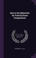 Key to the Materials for French Prose Composition 1356901123 Book Cover