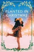 Planted in Christmas 1955690553 Book Cover