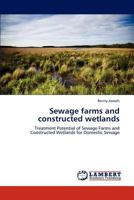 Sewage farms and constructed wetlands: Treatment Potential of Sewage Farms and Constructed Wetlands for Domestic Sewage 3847327402 Book Cover