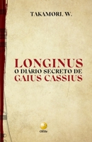 Longinus: O diário secreto de Gaius Cassius (Portuguese Edition) 854558413X Book Cover