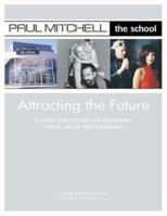 Attracting the Future: A Guide for Schools and Salons to Recruit Future Salon Professionals 1562538543 Book Cover