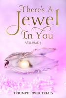 There's A Jewel In You, Volume 3: From Trials to Triumph 1948829304 Book Cover