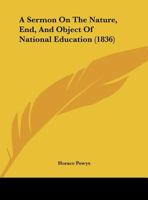 A Sermon On The Nature, End, And Object Of National Education 116205865X Book Cover