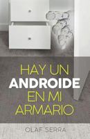 Hay un Androide en mi armario: (There is an Android in my closet) 1798000245 Book Cover