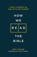How We Read The Bible: 8 Ways to Engage the Bible With Our Students 0991488067 Book Cover