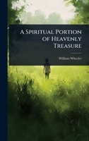 A Spiritual Portion of Heavenly Treasure 1141141353 Book Cover