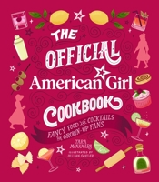 The Official American Girl Cookbook: Fancy Food and Cocktails for Grown-Up Fans 0762488786 Book Cover