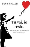 Tu vai, io resto.: (Racconti, pensieri e storie che non dici mai) B08NDVH7P9 Book Cover