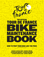 The Official Tour de France Bike Maintenance Book: How to Prep Your Bike Like the Pros 1629376922 Book Cover