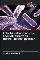 Attività antimicrobiche degli oli essenziali contro i batteri patogeni (Italian Edition) 6208144604 Book Cover