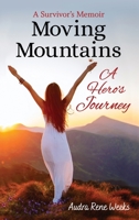 Moving Mountains: A Hero's Journey 1735081779 Book Cover