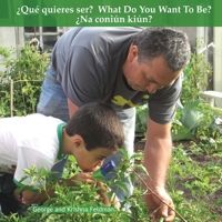 Qu quieres ser? What Do You Want To Be? Na conin kin?: Como los padres ayudan sus hijos. How Parents Help Their Kids. 1500293814 Book Cover
