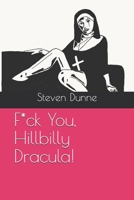 F*ck You, Hillbilly Dracula! B08TZ7DPCB Book Cover
