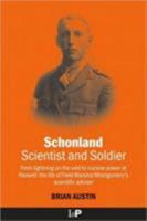 Schonland: Scientist and Soldier: From Lightning on the Veld to Nuclear Power at Harwell: The Life of Field Marshal Montgomery's Scientific Adviser 0750305010 Book Cover
