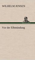 VOR Der Elbmundung 3842408013 Book Cover