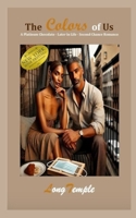 The Colors of Us: A Platinum Chocolate, Later in Life, Second Chance Romance B0DVGBT3VP Book Cover