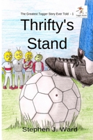 Thrifty's Stand: Part One of The Greatest Togger Story Ever Told 1916186807 Book Cover