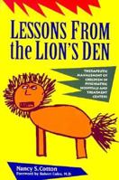 Lessons From The Lion's Den: THERAPEUTIC MANAGEMENT OF CHILDREN IN PSYCH HOSPS & TREATMENT CTRS (JOSSEY-BASS SOCIAL & BEHAVIORAL SCIENCE) 1555425755 Book Cover