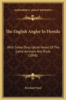 English Angler in Florida: With Some Descriptive Notes of the Game Animals and Birds 0964514109 Book Cover
