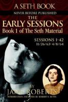The Early Sessions: Sessions 1-42 : 11/26/63-4/8/64 (Seth, Seth Book.) 0965285502 Book Cover