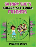 Skinny Sue's Chocolate Fudge Friends 173292029X Book Cover