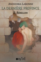 La dernière province - 3: Rebellion (French Edition) 2364755018 Book Cover