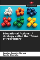 Educational Actions: A strategy called the "Game of Preventers" 6207315669 Book Cover