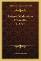 Lettere Di Massimo D'Azeglio (1870) 1160178526 Book Cover