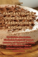 Fantastisches Ohne Backen-Käsekuchen-Kochbuch 1835008348 Book Cover