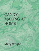 Candy-Making at Home 1656904233 Book Cover