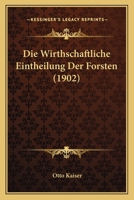 Die Wirthschaftliche Eintheilung Der Forsten (1902) 1168398592 Book Cover