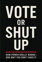 Vote Or Shut Up 8069210001 Book Cover