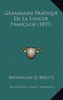 Grammaire Pratique De La Langue Francaise (1897) 0270125965 Book Cover