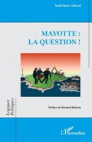 Mayotte : la question ! (Logiques Politiques) (French Edition) 2336419157 Book Cover