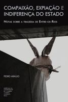 Compaixão, expiação e indiferença do Estado: notas sobre a tragédia de Entre-os-Rios (Investigação) 9892612175 Book Cover