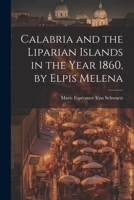 Calabria and the Liparian Islands in the Year 1860, by Elpis Melena 1021646628 Book Cover